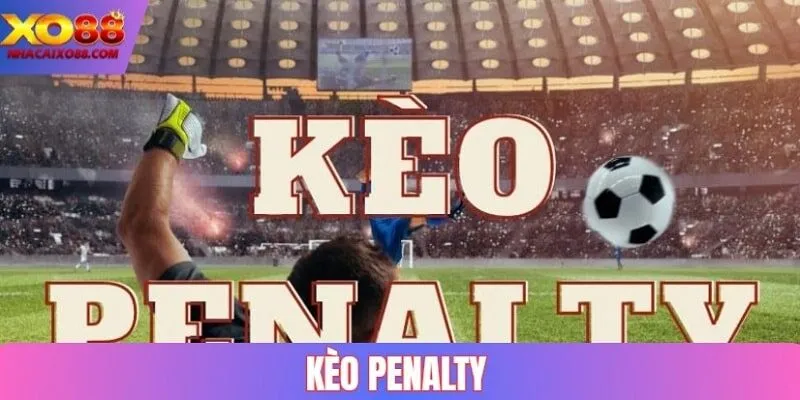 Kèo Penalty Tổng Hợp Các Loại Kèo Phạt Đền Phổ Biến 2025